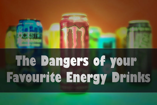 The Dangers of your Favourite Energy Drinks